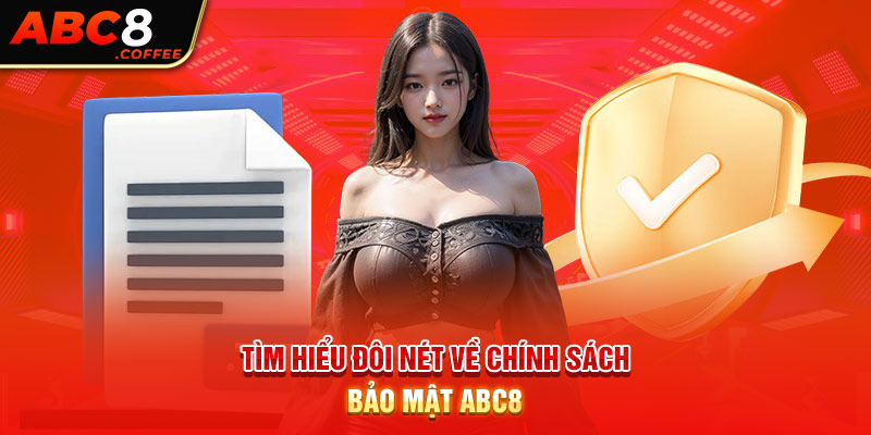 Tìm hiểu đôi nét về chính sách bảo mật ABC8