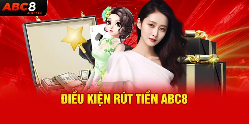 Điều kiện rút tiền Abc8