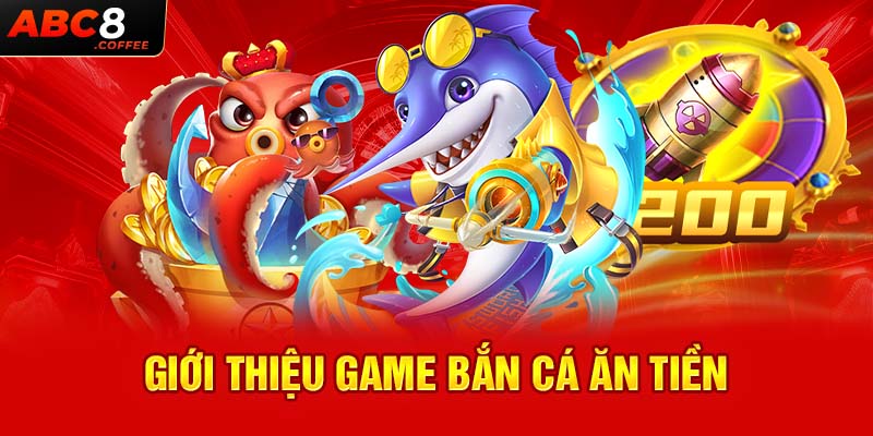 Giới thiệu game bắn cá ăn tiền