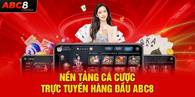 Nền tảng cá cược trực tuyến hàng đầu ABC8