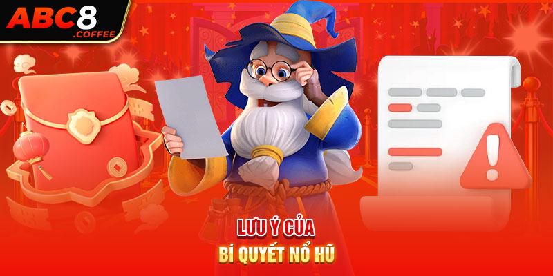 Lưu ý của bí quyết nổ hũ