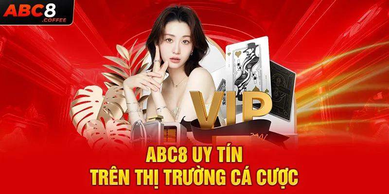 ABC8 uy tín trên thị trường cá cược